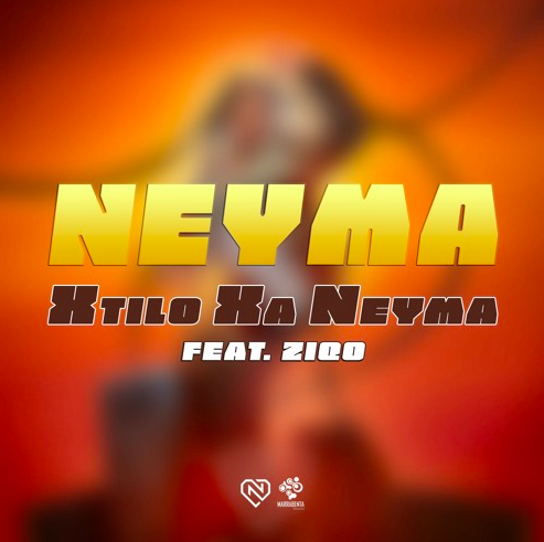 Neyma – Xtilo Xa Neyma (feat. Ziqo)